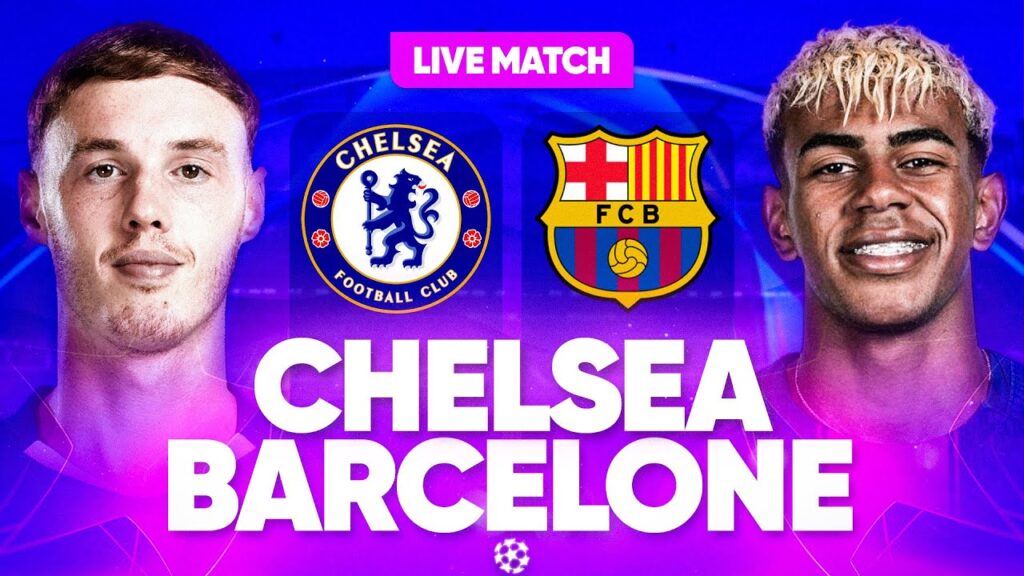 ⚡️ Chelsea vs Barcelone : Le Duel Épique en Direct ! 🔥 LIGUE DES CHAMPIONS !