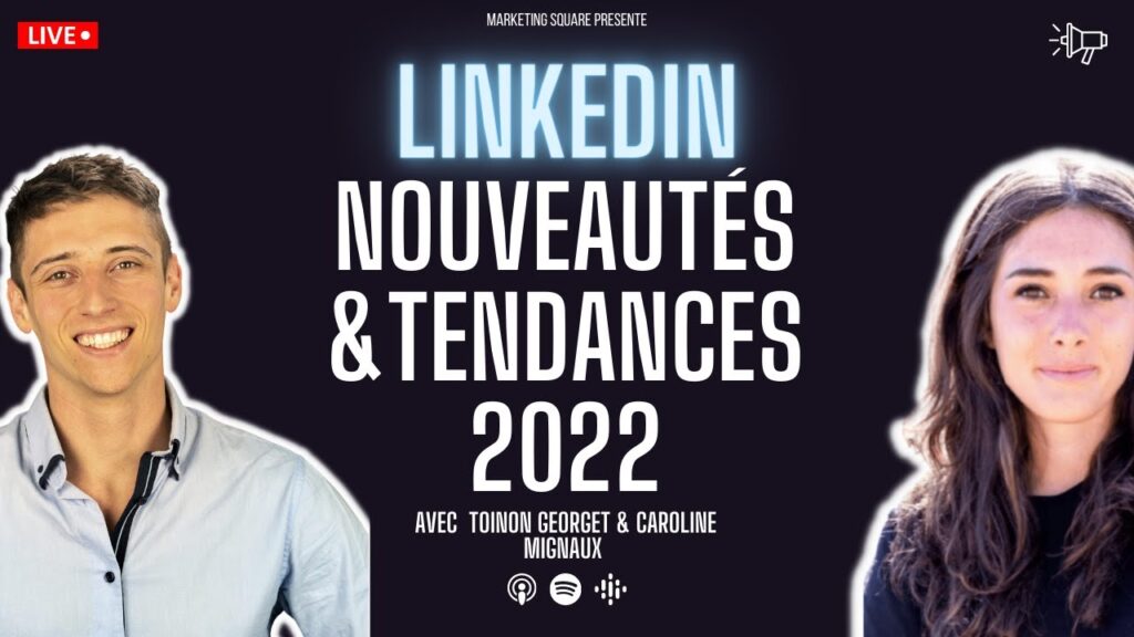 LinkedIn Décodé : Les Tendances et Innovations Incontournables de 2022 !