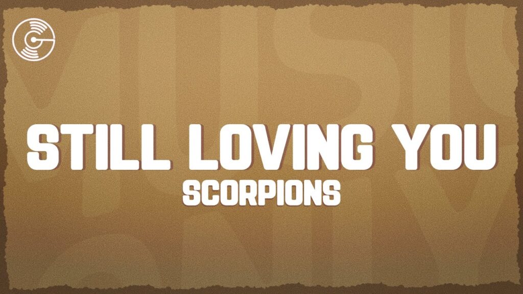 Scorpions - Still Loving You : Écoutez les Paroles Émotionnelles!